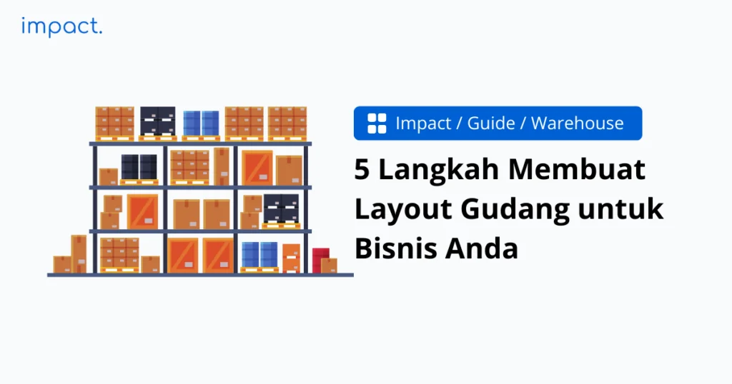 5 Langkah Membuat Layout Gudang untuk Bisnis Anda