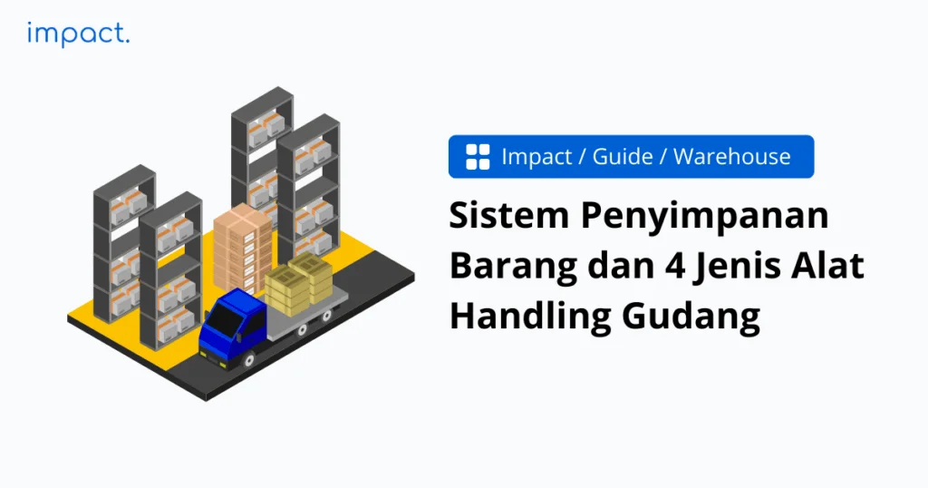 Sistem Penyimpanan Barang dan 4 Jenis Alat Handling Gudang