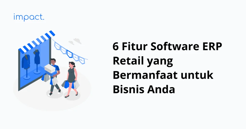 6 Fitur Software ERP Retail yang Bermanfaat untuk Bisnis Anda