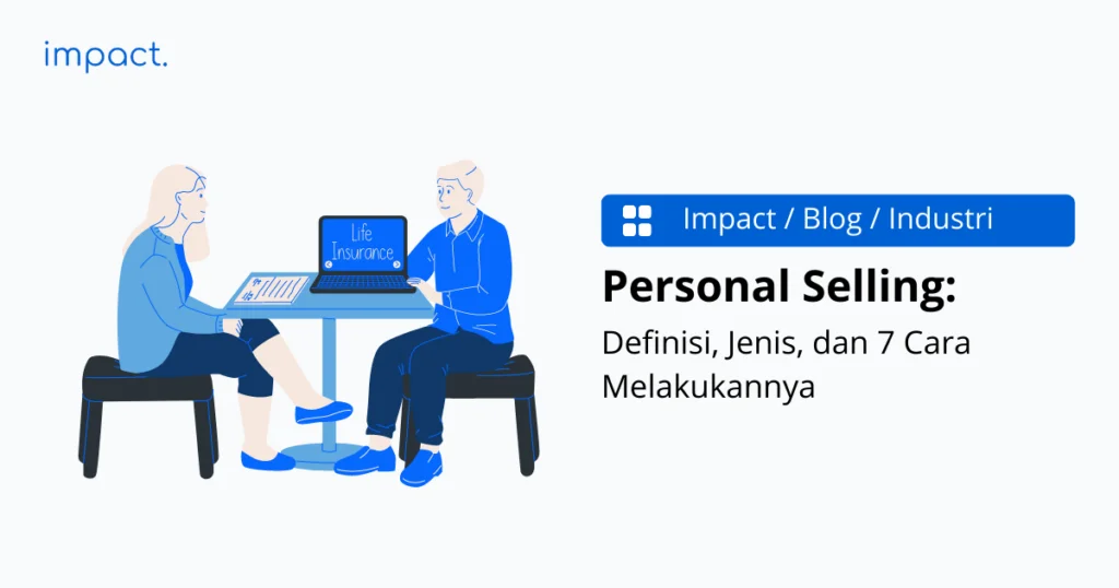 Personal Selling: Definisi, Jenis, dan 7 Cara Melakukannya