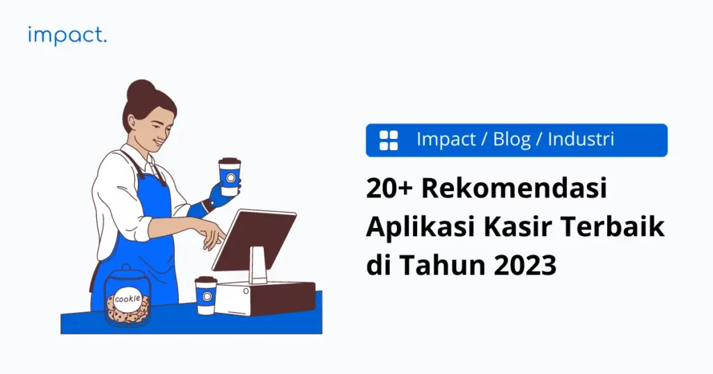 20+ Rekomendasi Aplikasi Kasir Terbaik di Tahun 2023